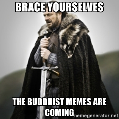 brace-yourselves-the-buddhist-memes-are-coming